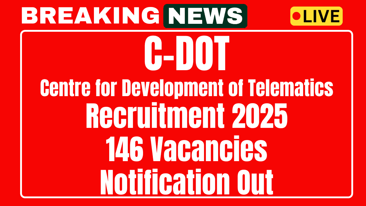 C-DOT Recruitment 2025 Notification Out