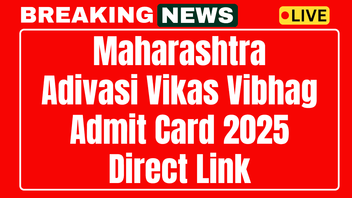 Maharashtra Adivasi Vikas Vibhag Admit Card 2025