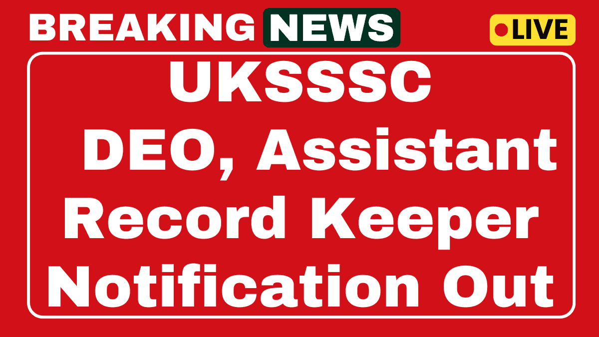 UKSSSC Assistant Accountant, DEO Recruitment 2025