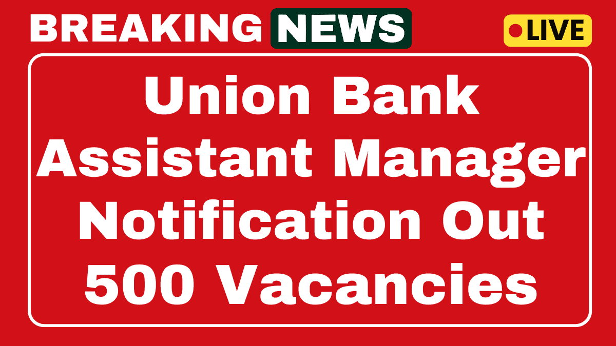 Union Bank Assistant Manager Recruitment 2025