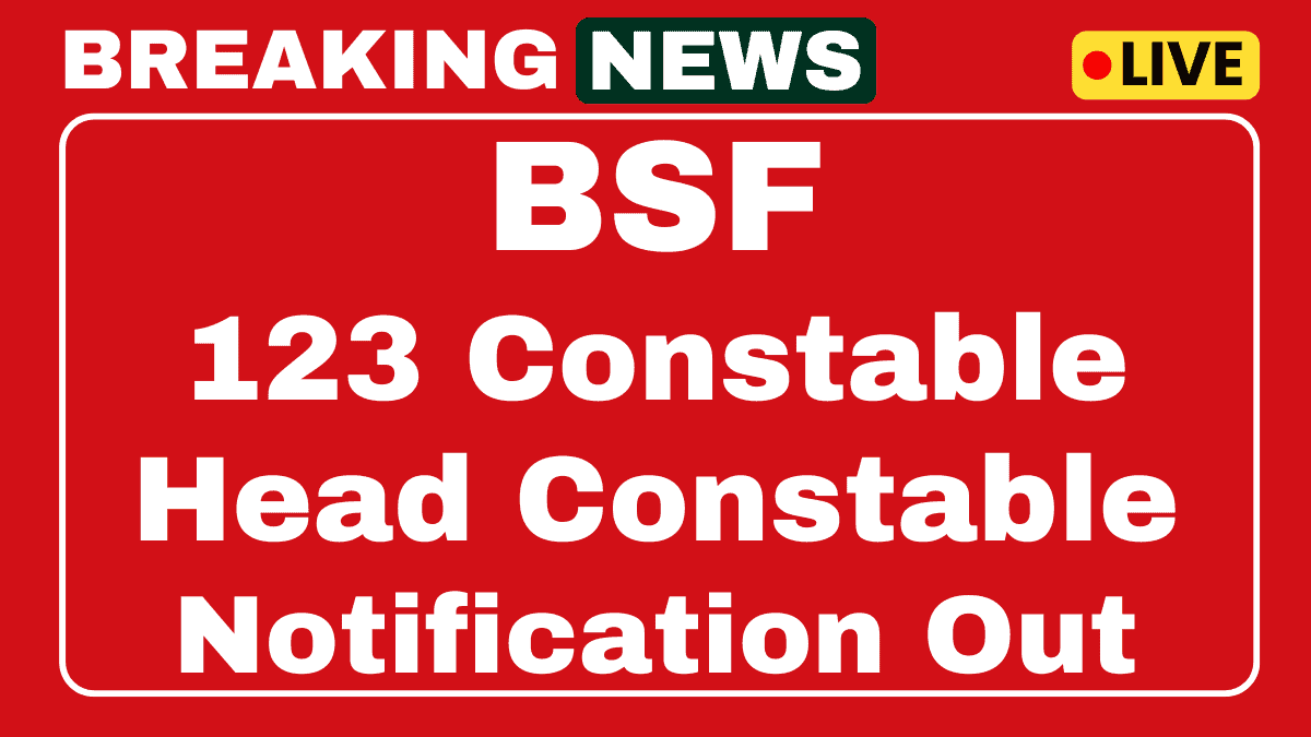BSF 123 Constable, Head Constable Recruitment 2025
