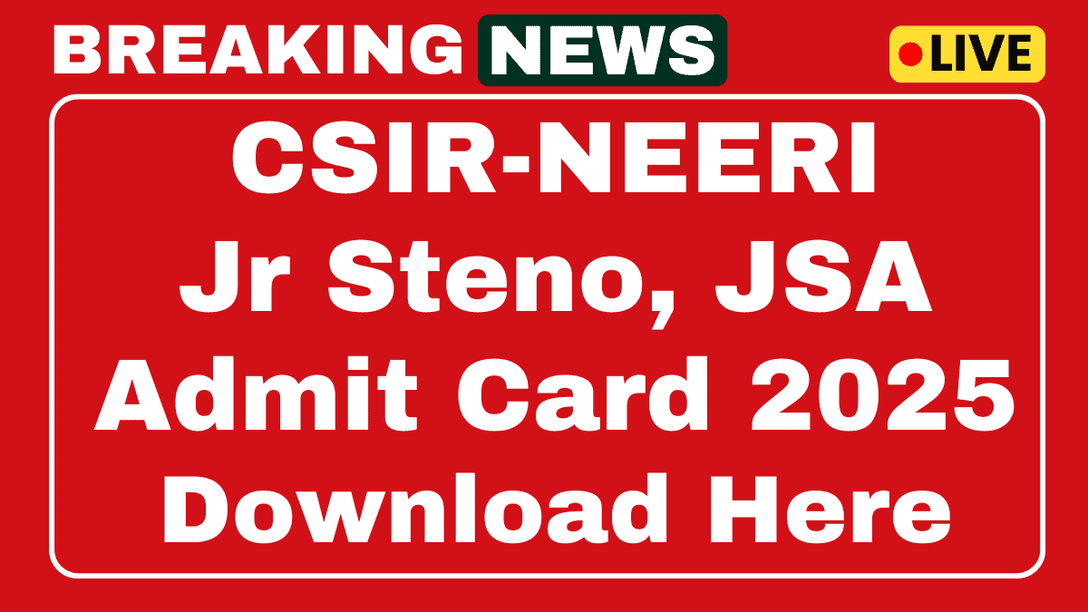CSIR-NEERI Jr Stenographer, JSA Admit Card 2025