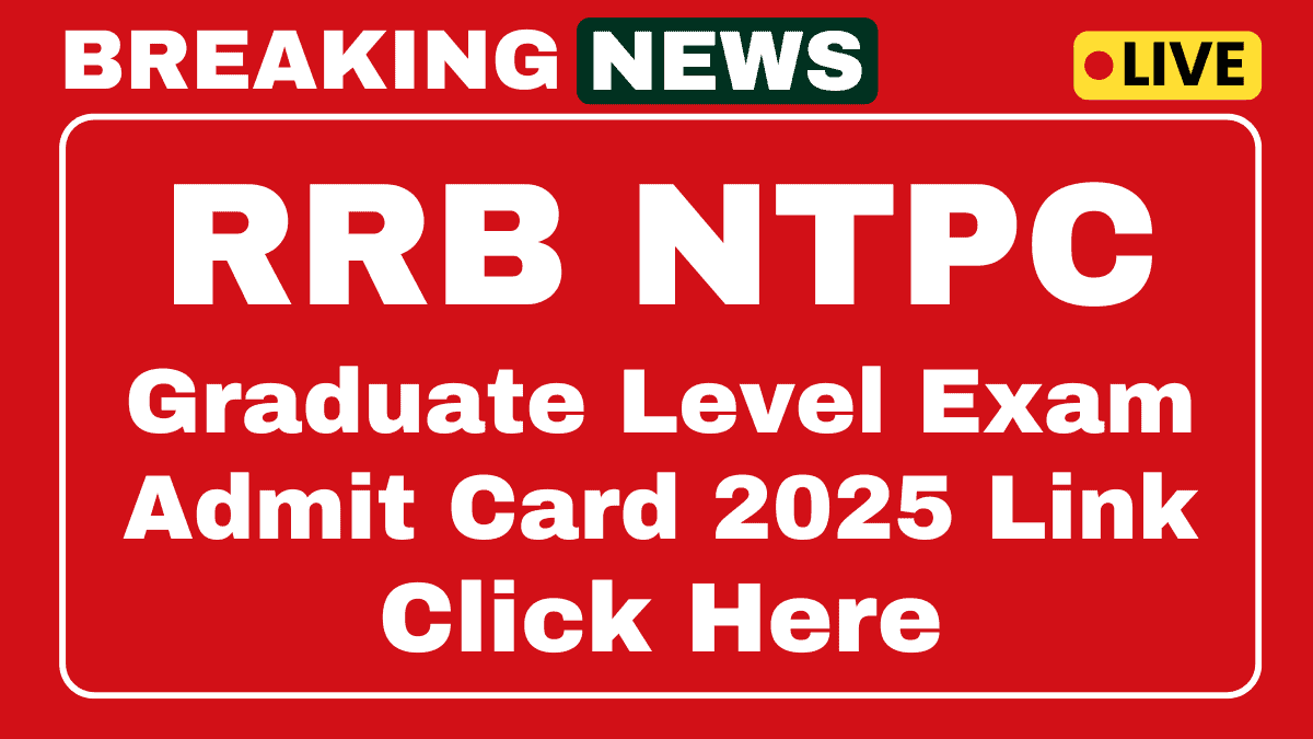 RRB NTPC Graduate Level Admit Card 2025