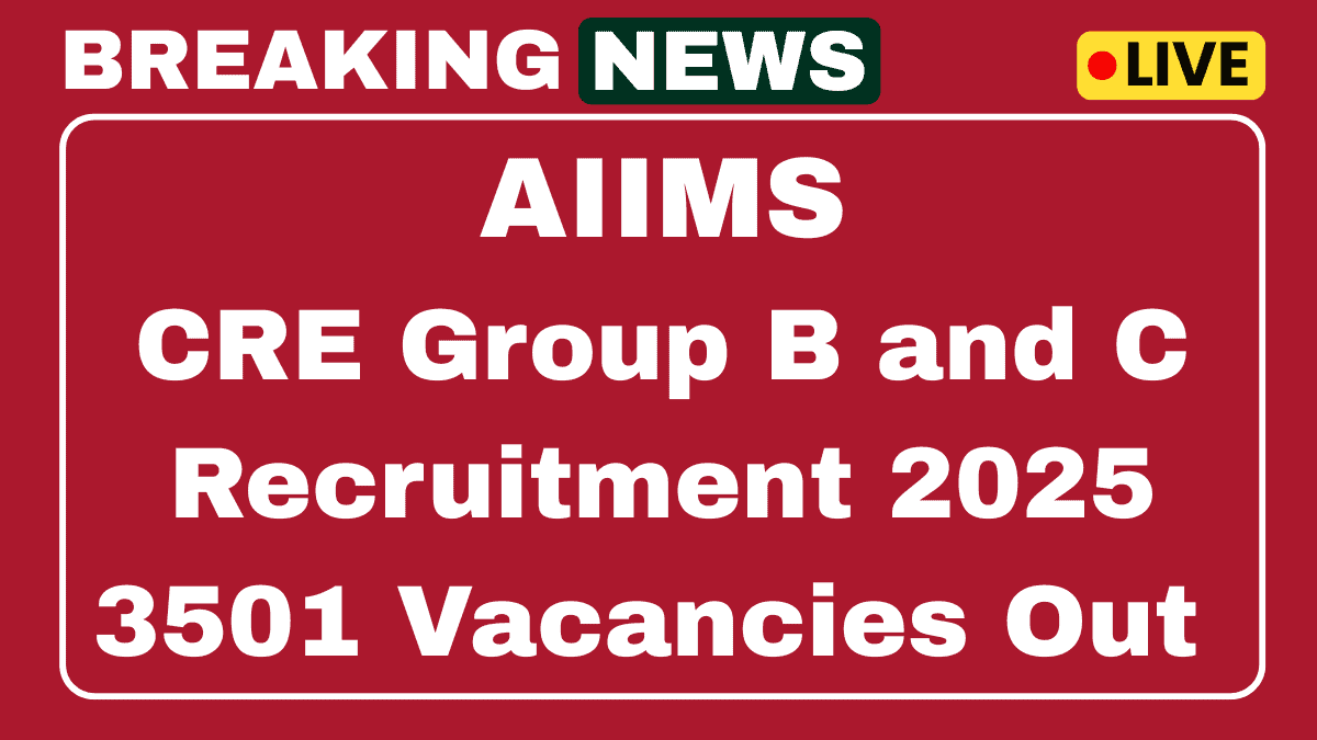 AIIMS CRE Group B and C Recruitment 2025 Apply Online UDC, MTS, Stenographer andOther 3501 Posts 1 AIIMS CRE Group B and C Recruitment 2025