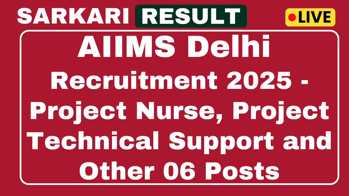 AIIMS Delhi Recruitment 2025 - Project Nurse, Project Technical Support and Other 06 Posts