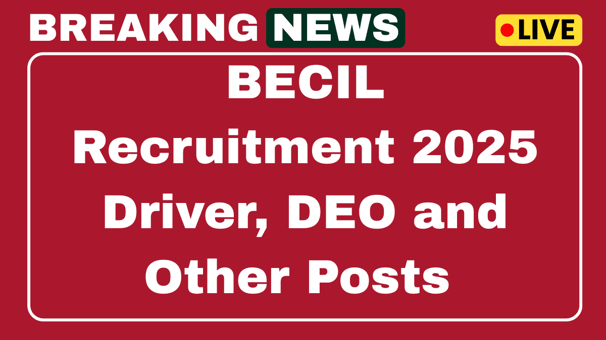 BECIL Recruitment 2025 - Apply Offline for Driver, DEO and Other 16 Posts 1 BECIL Driver, DEO and Other Vacancy 2025