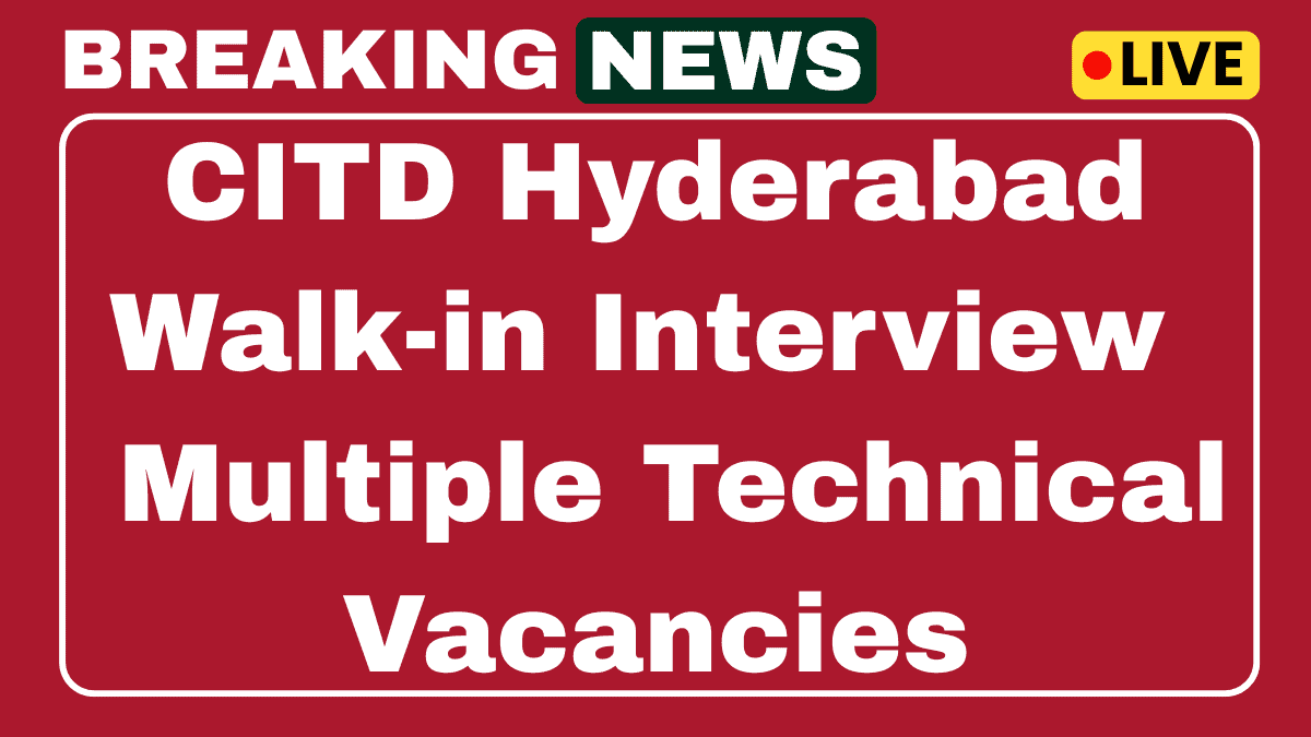 CITD Hyderabad Walk-in Interview 2025 Multiple Technical Posts 1 CITD Hyderabad Walk-in Interview 2025