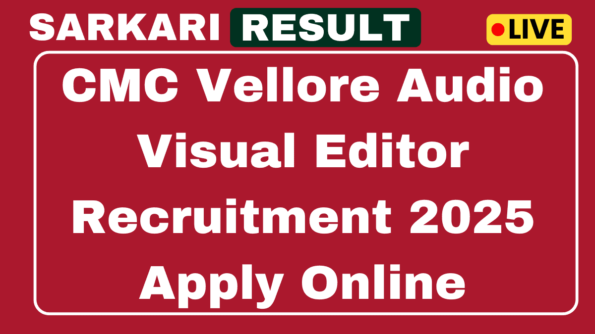 CMC Vellore Audio Visual Editor Recruitment 2025 - Apply Online