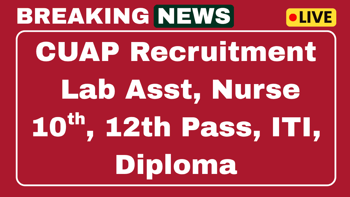 CUAP Recruitment 2025 Apply Offline for Lab Assistant, Nurse and Other 19 Posts 1 CUAP Recruitment 2025