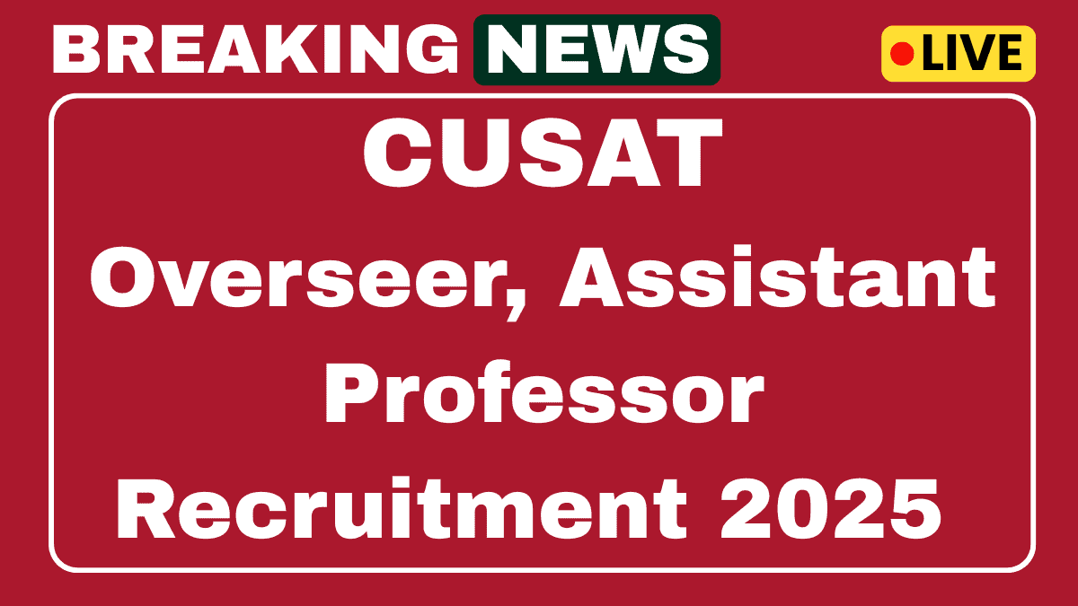 CUSAT Overseer, Assistant Professor Recruitment 2025 - Apply Online for 07 Posts 1 CUSAT Overseer, Assistant Professor Recruitment 2025