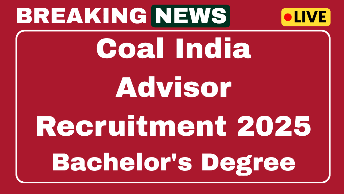 Coal India Advisor Recruitment 2025 Apply Now for 01 Post 1 Coal India Advisor Recruitment 2025