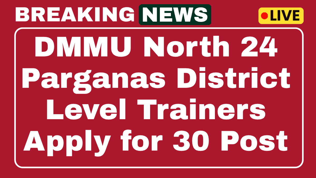 DMMU North 24 Parganas District Level Trainers Recruitment 2025 Apply Now for 30 Posts 1 DMMU North 24 Parganas District Level Trainers Recruitment 2025 Apply Now for 30 Posts