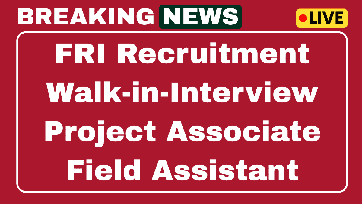 FRI Recruitment 2025 for Walk-in-Interview Project Associate, Field Assistant 05 Posts 1 FRI Recruitment 2025