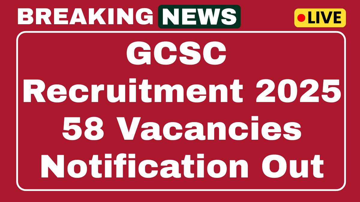 GCSC Recruitment 2025 Apply Online General Manager, Senior Curator and other 58 Posts 1 GCSC Recruitment 2025