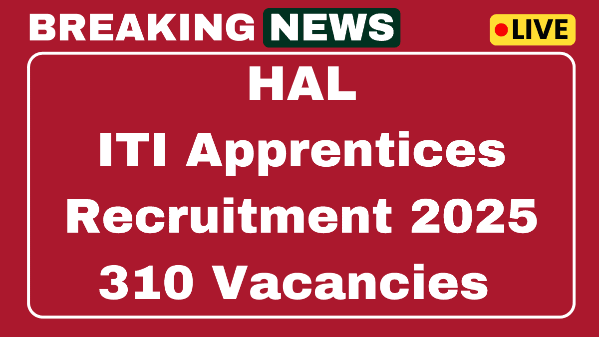 HAL ITI Apprentices Recruitment 2025 - Apply Online 310 Vacancies 1 HAL 310 Vacancies Out 2025