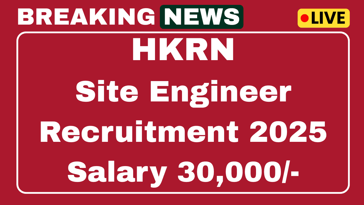 HKRN Site Engineer Recruitment 2025 - Apply Online 04 Vacancies 1 HKRN Site Engineer Recruitment 2025
