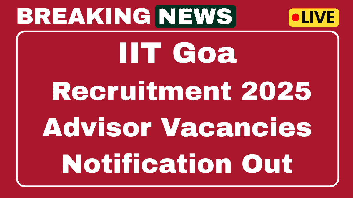 IIT Goa Advisor Recruitment 2025 Apply Online 01 Vacancy 1 IIT Goa Advisor Recruitment 2025