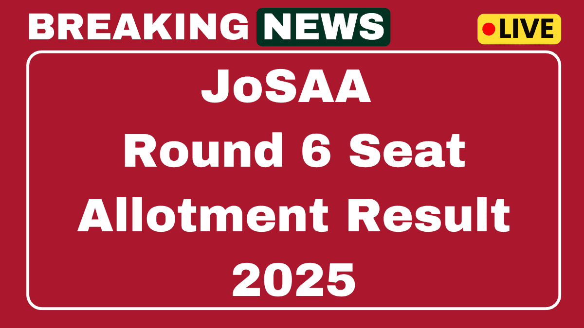 JoSAA Round 6 Seat Allotment Result 2025
