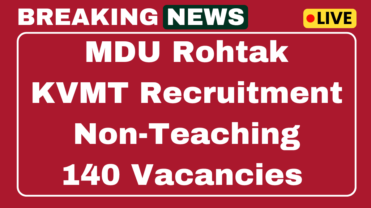 MDU Rohtak KVMT Recruitment 2025 - Apply For Teaching And Non-Teaching 140 Posts 1 MDU Rohtak KVMT Recruitment