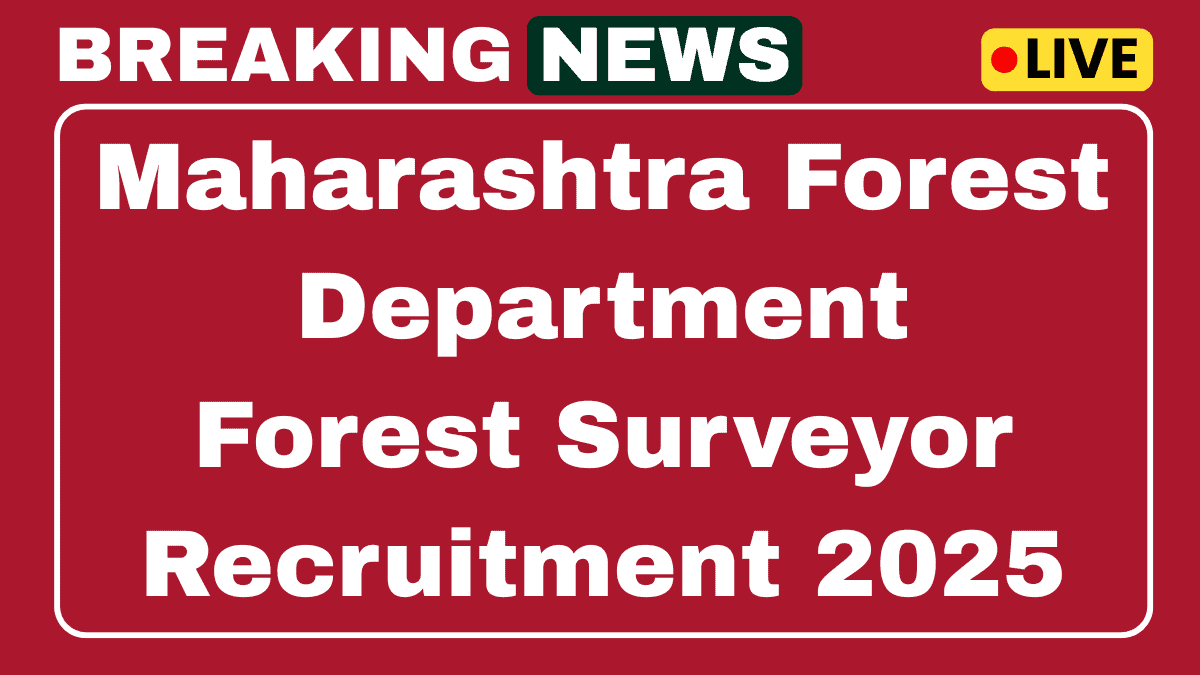 Maharashtra Forest Department Forest Surveyor Recruitment 2025 Apply Now 01 Vacancy 1 Maharashtra Forest Department Forest Surveyor Recruitment 2025