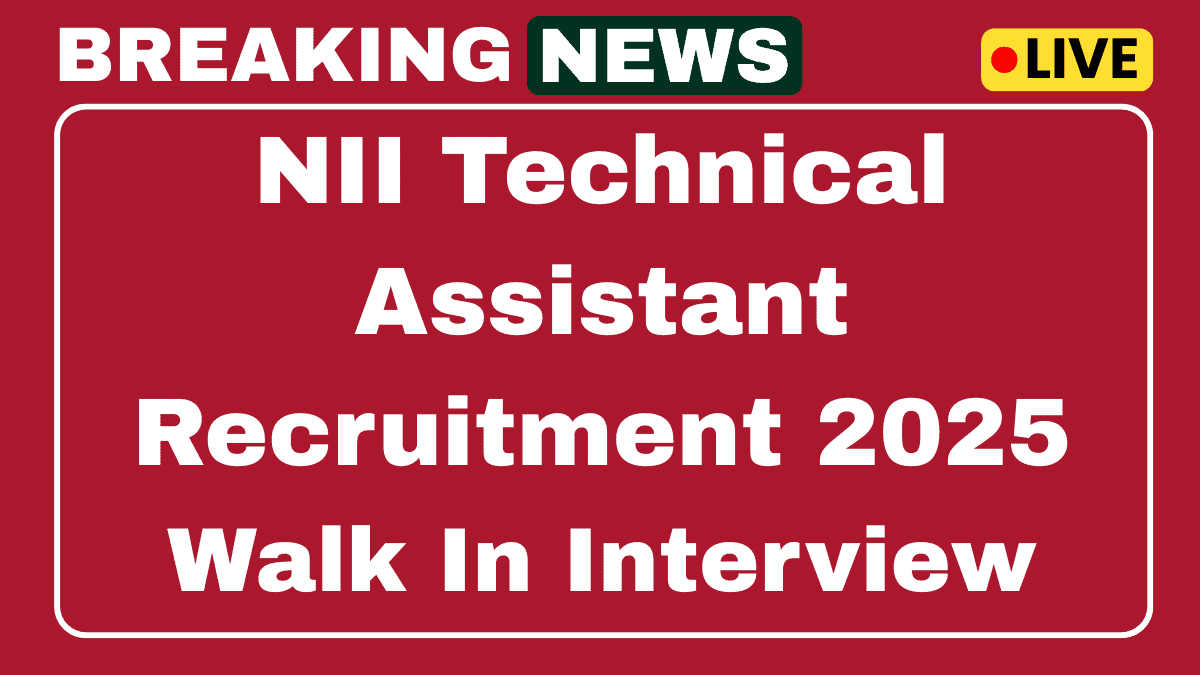 NII Technical Assistant Recruitment 2025 Walk in Interview for 01 Post 1 NII Recruitment 2025