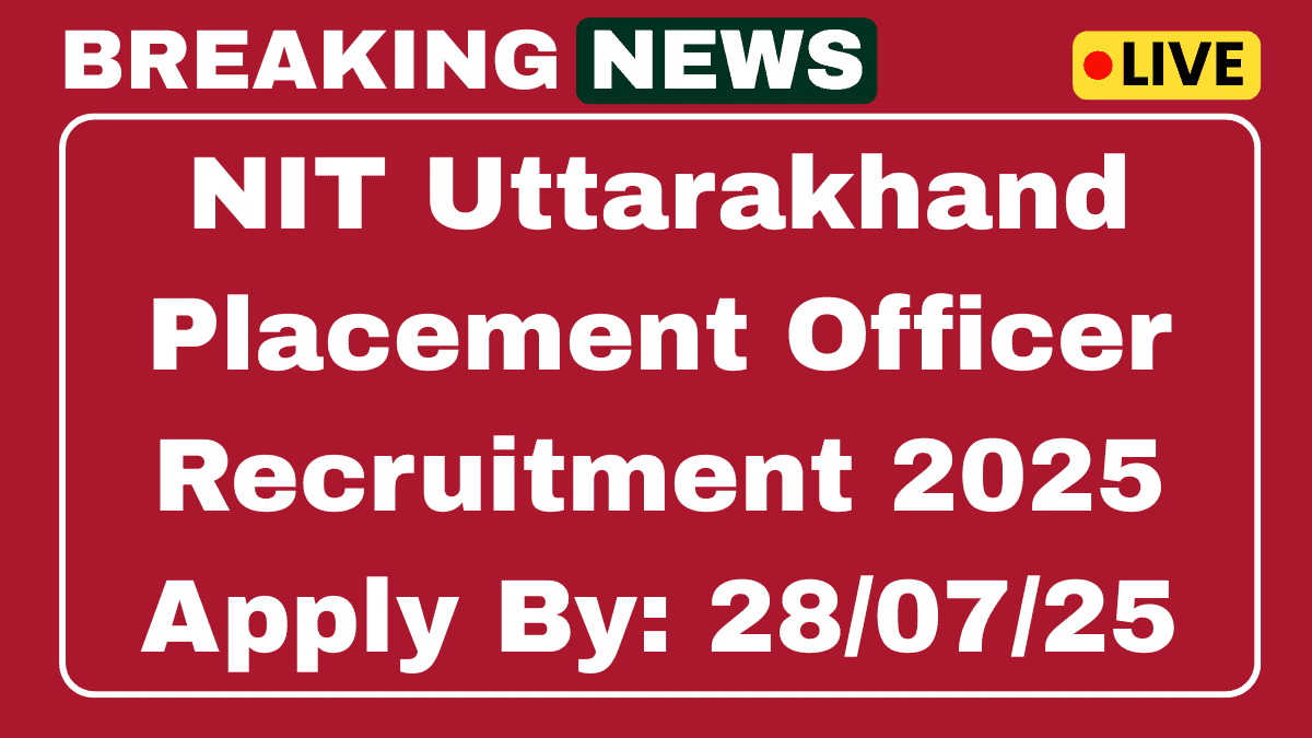NIT Uttarakhand Placement Officer Recruitment 2025 Apply Now 01 Posts 1 NIT Uttarakhand Placement Officer Recruitment 2025