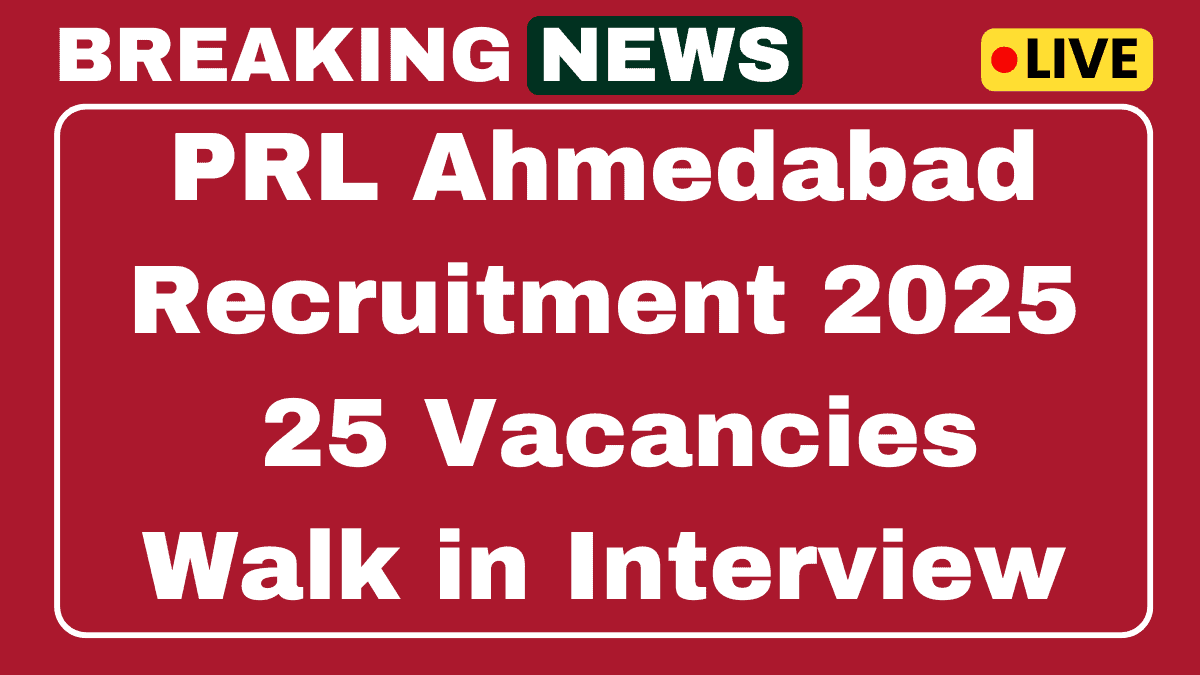 PRL Ahmedabad Trainees Recruitment 2025 – Walk in Interview for 25 Vacancies 1 PRL Ahmedabad Trainees Recruitment 2025
