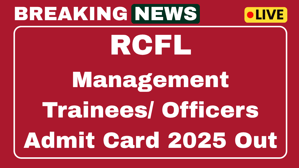 RCFL Management Trainees/ Officers Admit Card 2025 OUT Download Link 1 RCFL Management Trainees, Officers Admit Card 2025