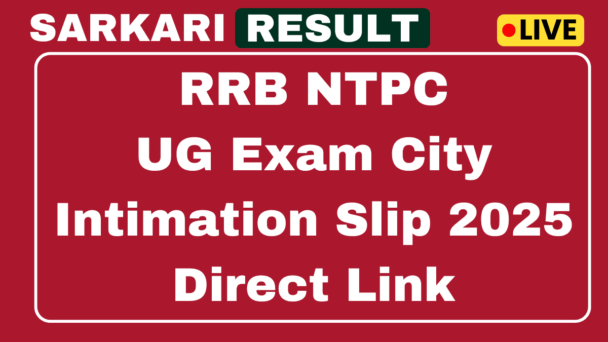 RRB NTPC UG Exam City Intimation Slip 2025 Released