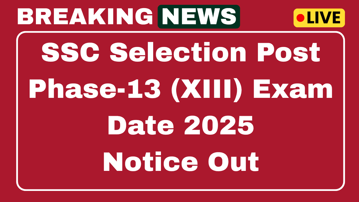 SSC Phase 13 Exam Date 2025 Link Out Check Here 1 SSC Phase 13 Exam Date 2025 Link Out Check Here