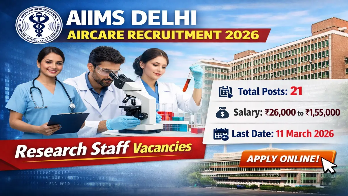 AIIMS Delhi Recruitment 2026 – Apply Online 21 Project Scientist and Project Nurse Posts 3 AIIMS Delhi AIRCARE Research Staff Recruitment 2026