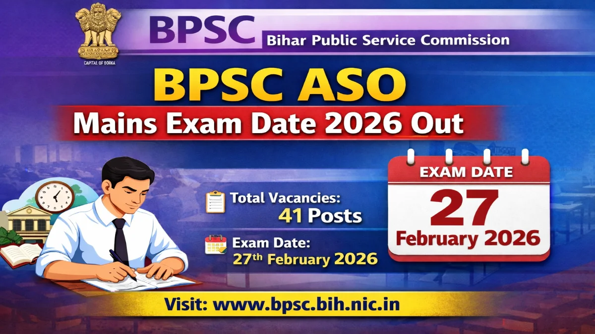 BPSC ASO Mains Exam Date 2026 Out for 41 Posts Check Details 3 BPSC ASO Mains Exam Date 2026 Out