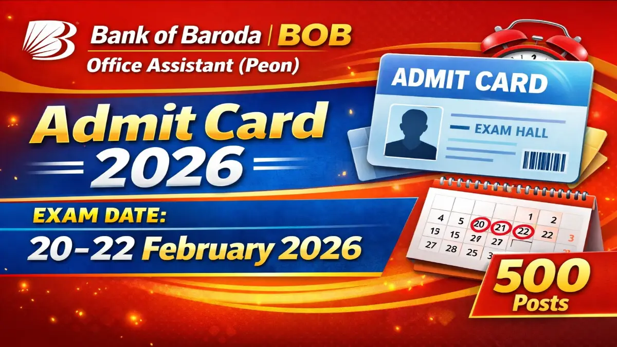Bank of Baroda BOB Office Assistant (Peon) Admit Card 2026 – Exam Date for 500 Post 3 Bank of Baroda BOB Office Assistant (Peon) Admit Card 2026