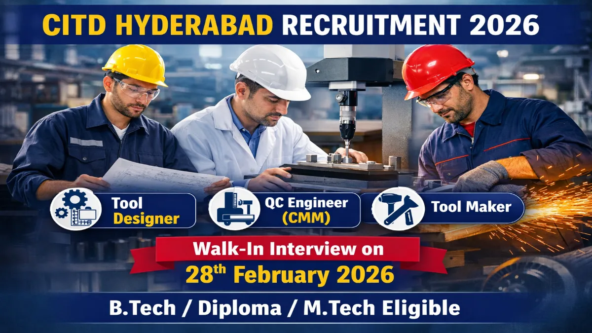 CITD Hyderabad Recruitment 2026 – Walk in QC Engineer Tool Maker 03 Posts 3 CITD Hyderabad Various Posts Walk in