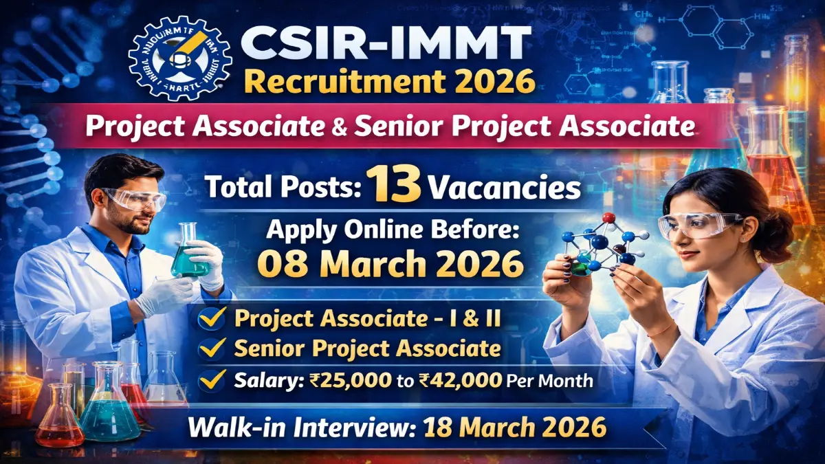 CSIR IMMT Recruitment 2026 – Apply Online 13 Project Associate, SPA Posts 1 CSIR-IMMT Recruitment 2026