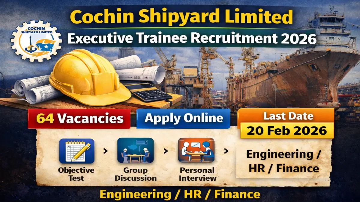 Cochin Shipyard CSL Executive Trainee Recruitment 2026 – Online Form 64 Posts 1 CSL Executive Trainee Vacancy