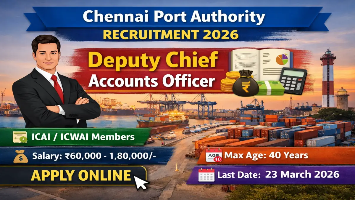 Chennai Port Authority Deputy Chief Accounts Officer Recruitment 2026 – Online Form 5 Chennai Port Authority DCAO Posts