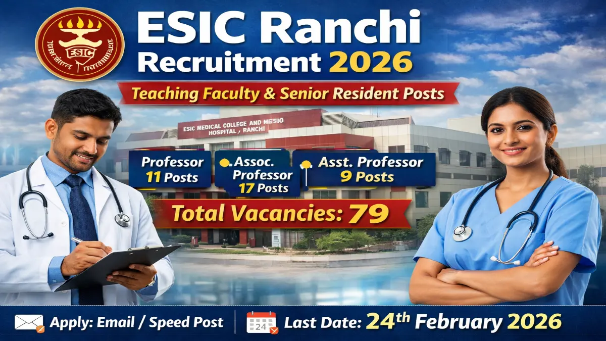 ESIC Ranchi Recruitment 2026 – Teaching Faculty, Senior Residents 79 Posts 1 ESIC Ranchi Recruitment 2026