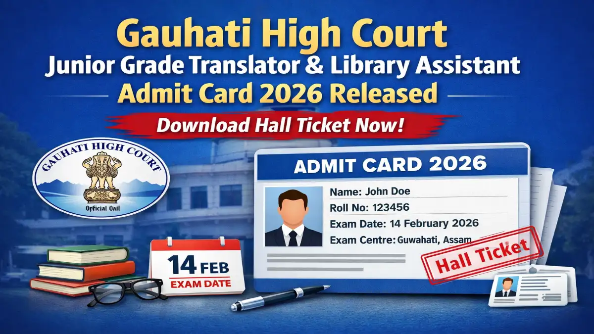 Gauhati High Court Junior Grade Translator and Library Assistant Admit Card 2026 Released – Download Hall Ticket 3 Gauhati High Court Junior Grade Translator and Library Assistant Admit Card 2026