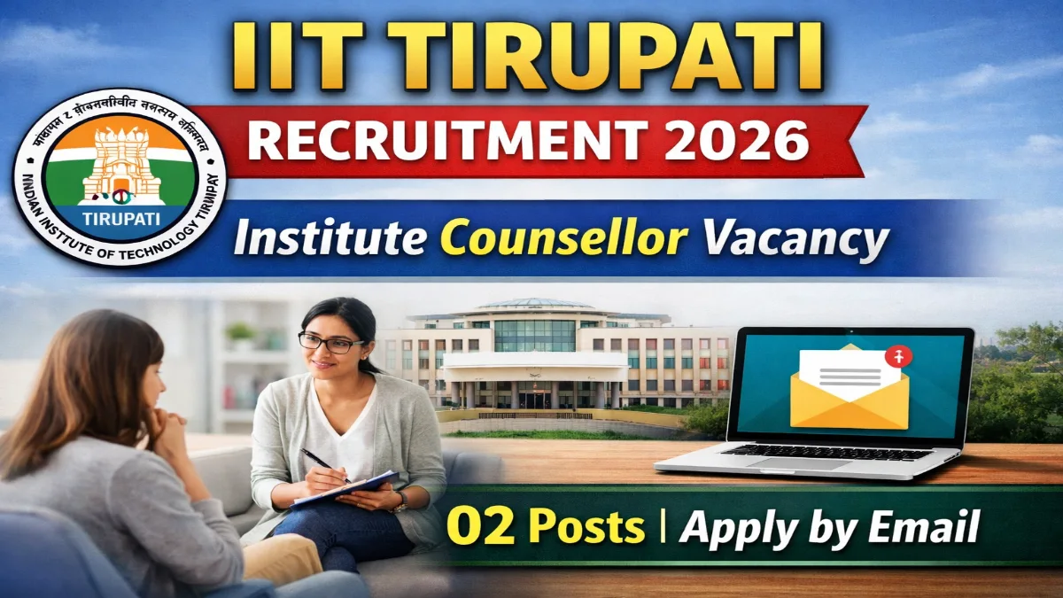 IIT Tirupati Institute Counsellor Recruitment 2026 – Online Form 3 IIT Tirupati Institute Counsellor Recruitment 2026