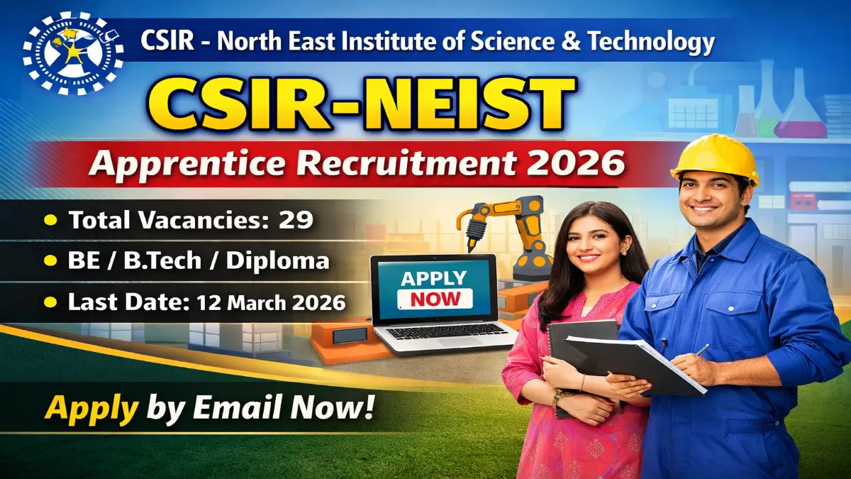 NEIST Apprentice Recruitment 2026 – Apply Online 29 Posts 3 NEIST Apprentice Recruitment 2026
