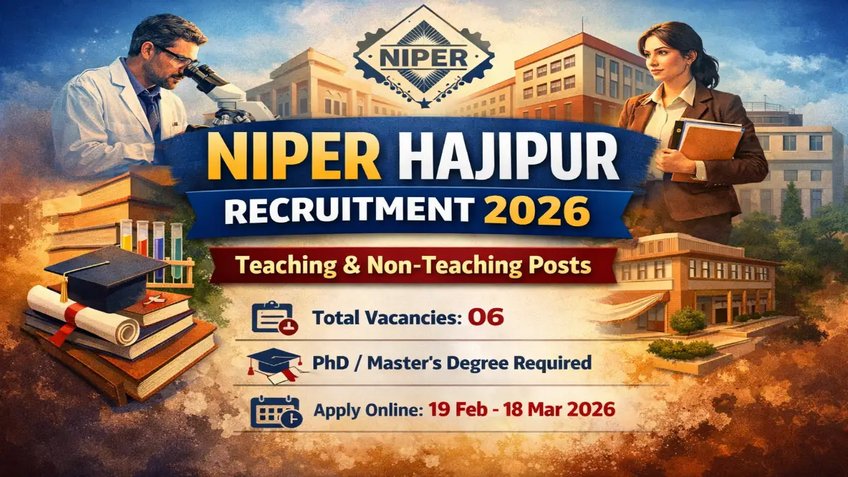 NIPER Hajipur Recruitment 2026 – Apply Online Teaching, Non Teaching 06 Posts 3 NIPER Hajipur Teaching Jobs