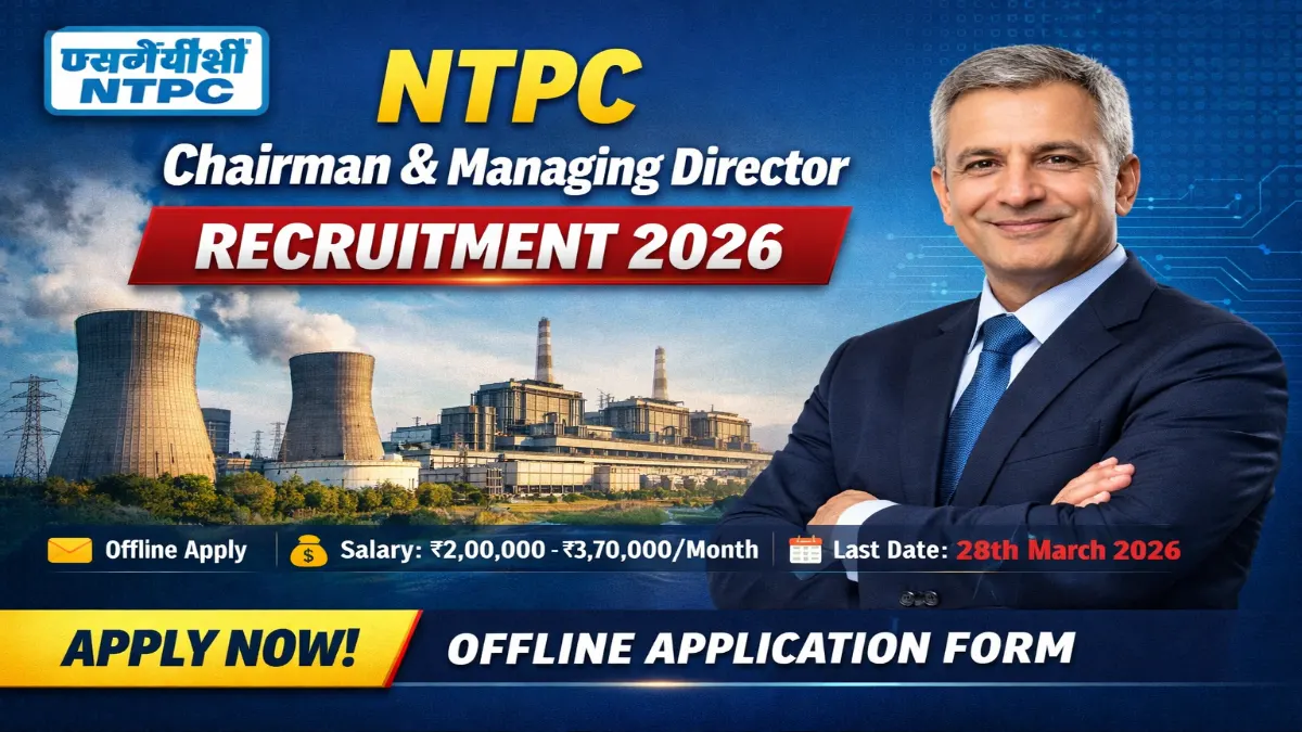 NTPC Chairman & Managing Director Recruitment 2026 – Offline Form 1 NTPC Chairman & Managing Director Jobs