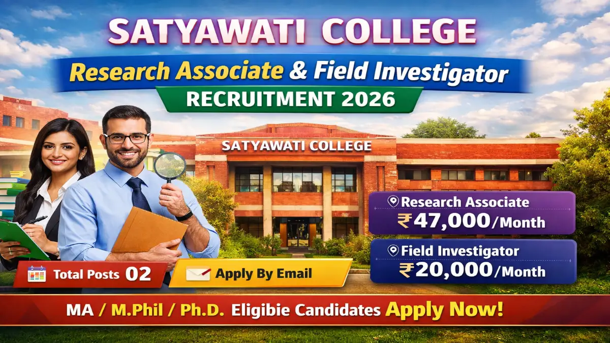 Satyawati College Recruitment 2026 – Apply Online Research Associate, Investigator 02 Posts 3 Satyawati College Recruitment 2026