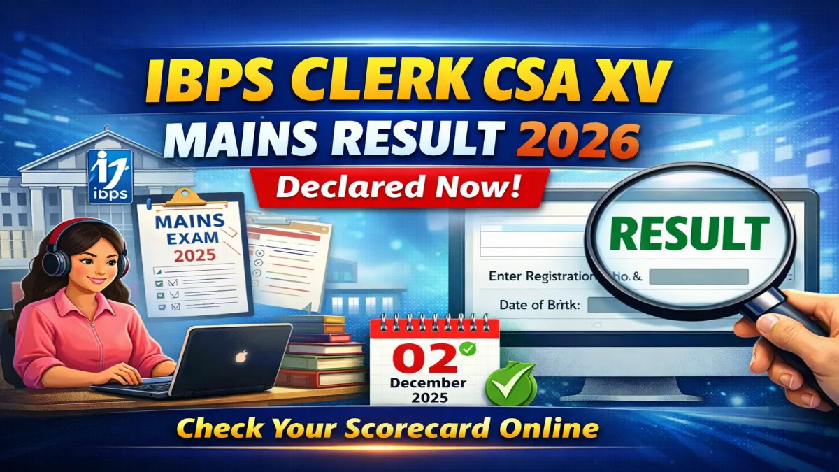 IBPS Clerk CSA XV Mains Result 2026