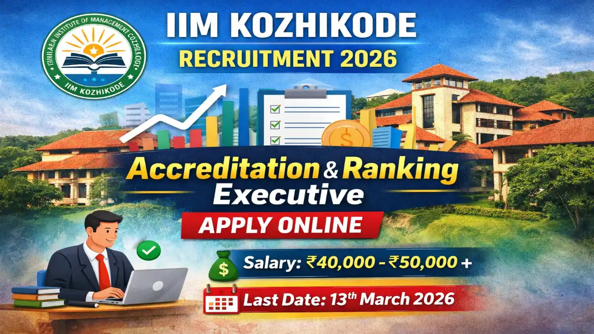 IIM Kozhikode Recruitment 2026 – Apply Online Accreditation & Ranking Executive Posts 3 IIM Kozhikode Recruitment 2026