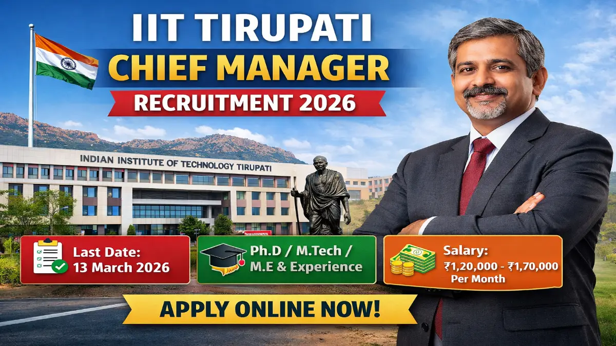 IIT Tirupati Chief Manager Recruitment 2026 Out – Apply Online 3 IIT Tirupati Chief Manager Recruitment 2026