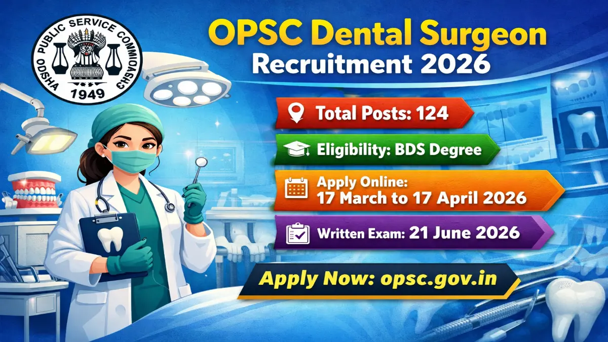 OPSC Dental Surgeon Recruitment 2026 Out – Apply Online 124 Posts 3 OPSC Dental Surgeon Recruitment 2026