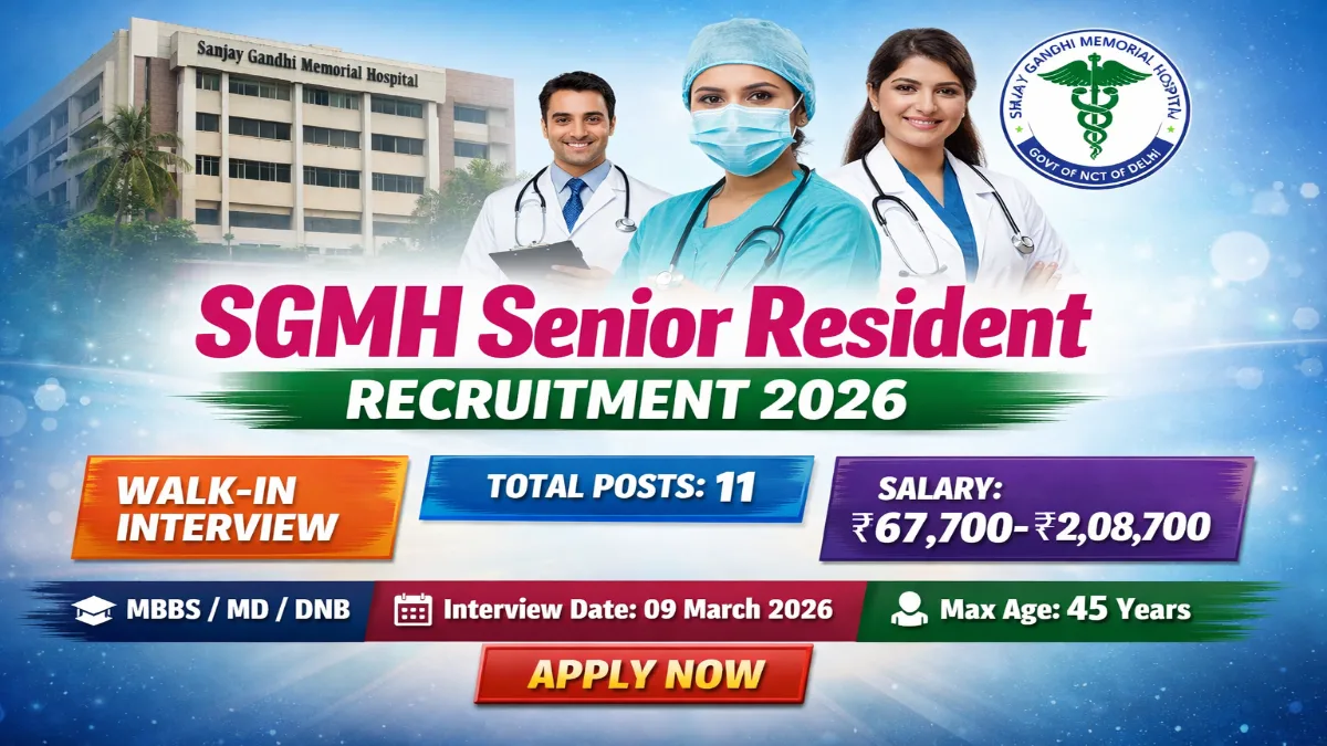 SGMH Senior Resident Recruitment 2026 – Walk in 11 Posts 3 SGMH Senior Resident Recruitment 2026