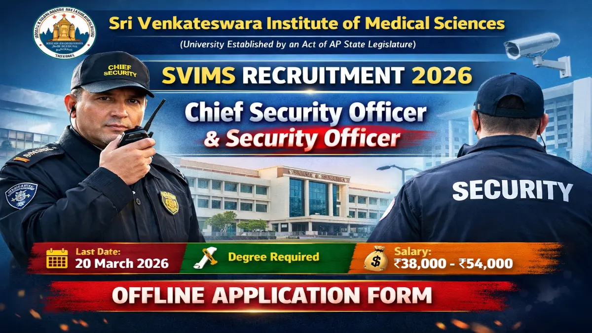 SVIMS Recruitment 2026 – Apply 03 Chief Security Officer Posts 3 SVIMS Chief Security Officer Recruitment